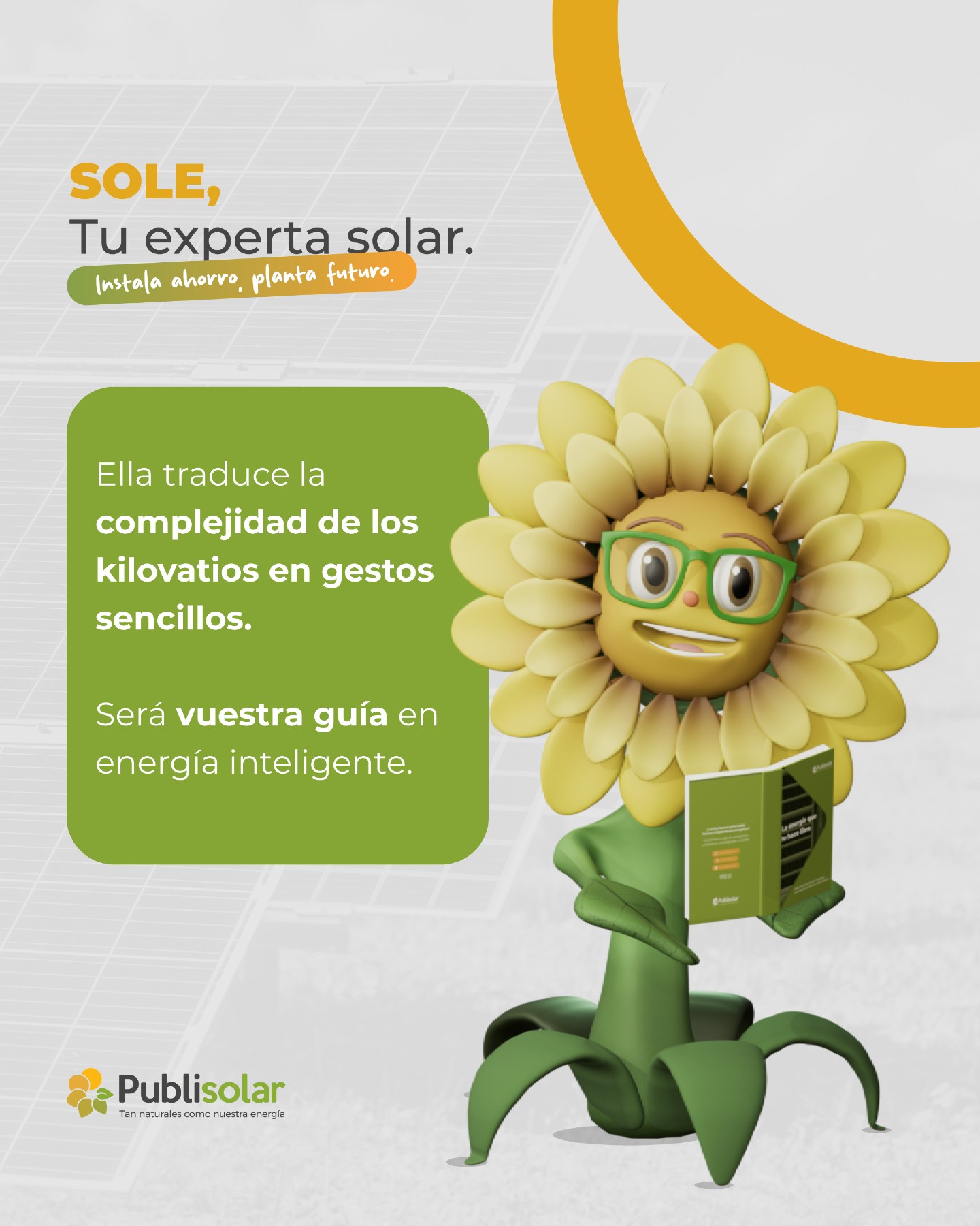 ¡Hoy te presentamos a Sole! 🌻☀️

En las oficinas de Publisolar sentíamos que faltaba algo. Teníamos los datos, la ingeniería y el sol... pero nos faltaba ella.

Hoy nace SOLE, la representación visual de nuestro conocimiento energético. No habla nuestro idioma, pero entiende cada rayo de luz que toca tu tejado. 

Déjale tus preguntas para que te pueda ayudar en lo que necesites! 😎